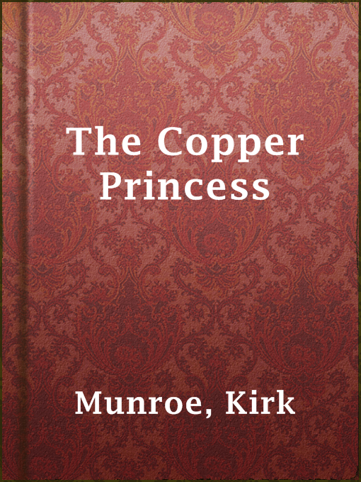 Title details for The Copper Princess by Kirk Munroe - Available